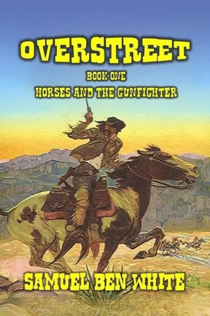 Samuel Ben White - Overstreet - Horses and the Gunfighter, E-bok. Tillgänglighet: Lägg i varukorg