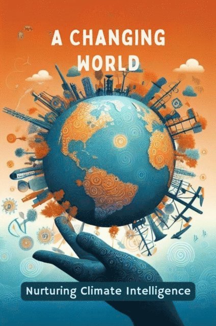 Collier Deborah Maria - Changing World: Nurturing Climate Intelligence, E-bok. Tillgänglighet: Lägg i varukorg