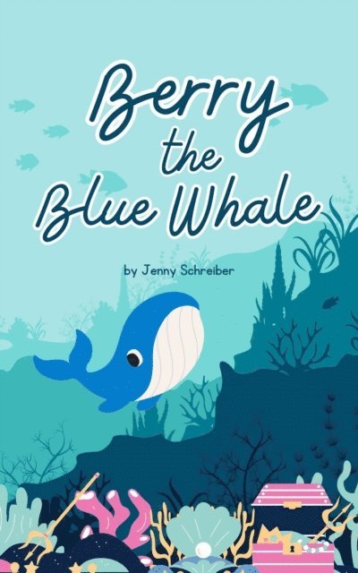 Jenny Schreiber - Berry the Blue Whale: Discover the Magnificent Underwater World of Blue Whales (Pre-Reader), E-bok