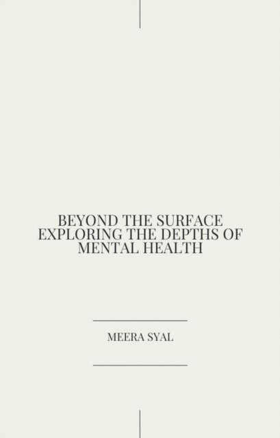 Meera Syal - Beyond the Surface Exploring the Depths of Mental Health, E-bok