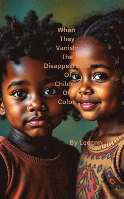 Leeann - When They Vanish: The Disappearance Of Children Of Color, E-bok. Tillgänglighet: Lägg i varukorg