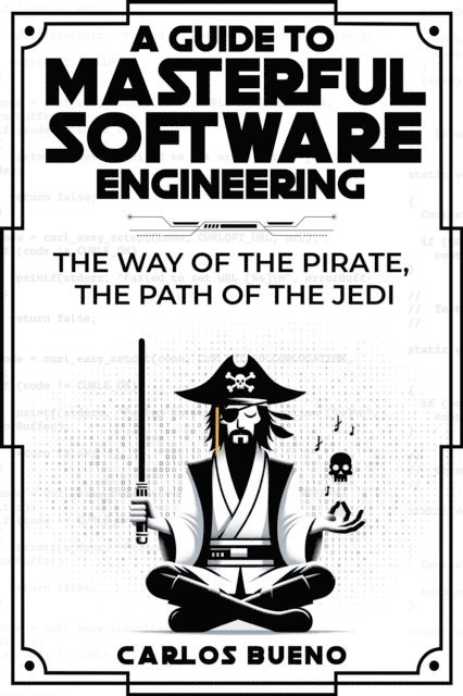 Carlos Bueno - Guide to Masterful Software Engineering:  The Way of The Pirate, The Path of The Jedi, E-bok. Tillgänglighet: Lägg i varukorg
