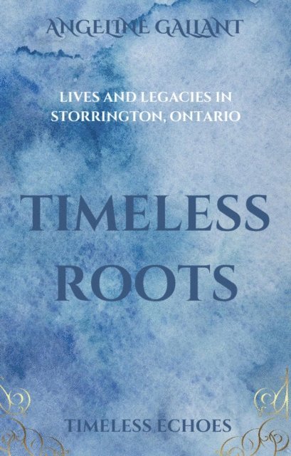 Angeline Gallant - Timeless Roots, E-bok