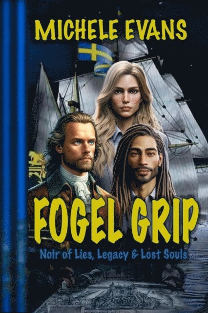 Michele Evans - Fogel Grip: Noir of Lies, Legacy & Lost Souls!, E-bok