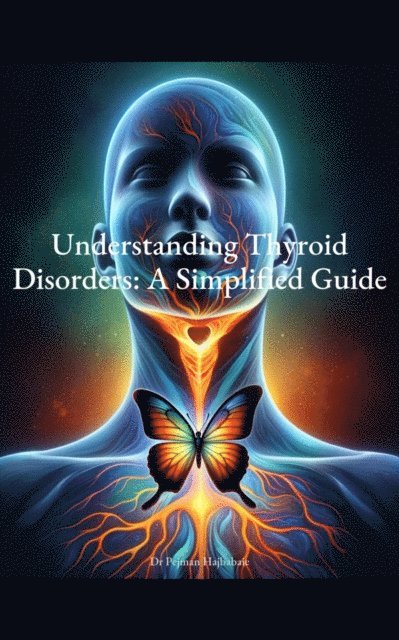 Pejman Hajbabaie - Understanding Thyroid Disorders: A Simplified Guide, E-bok. Tillgänglighet: Lägg i varukorg