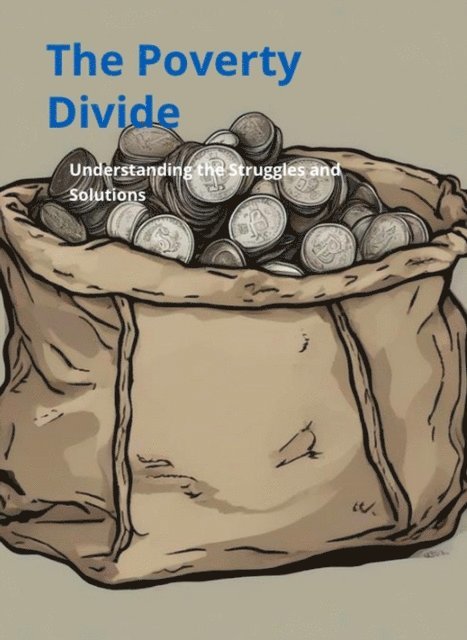 Thomas Ip - Poverty Divide: Understanding the Struggles and Solutions, E-bok