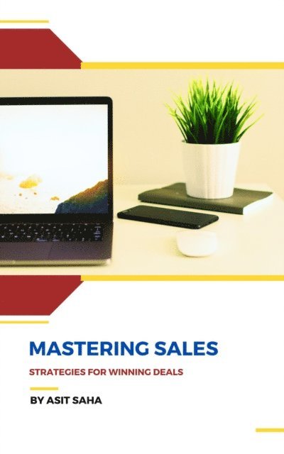 Asit Saha - Mastering Sales: Strategies for Winning Deals, E-bok