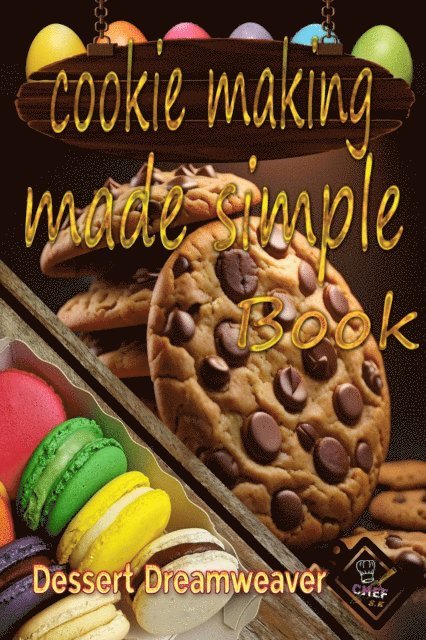 Dessert Dreamweaver - Cookie Making Made Simple, E-bok. Tillgänglighet: Lägg i varukorg