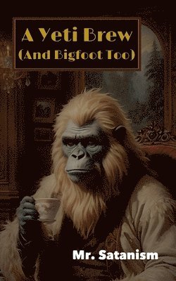 Mr Satanism - Yeti Brew (And Bigfoot Too), Häftad. Tillgänglighet: Lägg i varukorg