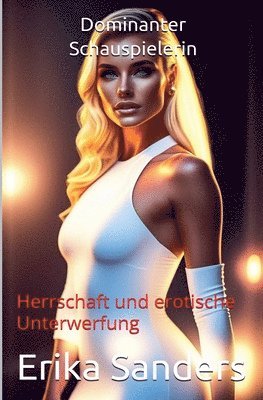 Erika Sanders - Dominanter Schauspielerin, Häftad. Tillgänglighet: Lägg i varukorg