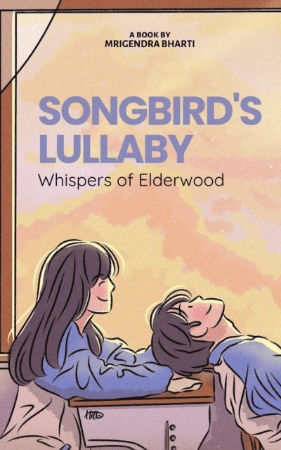 Mrigendra Bharti - Songbird's Lullaby: Whispers of Elderwood, E-bok