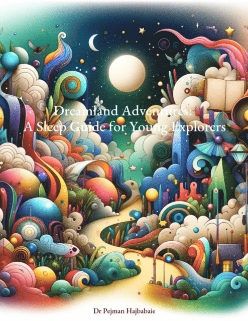 Pejman Hajbabaie - Dreamland Adventures:  A Sleep Guide for Young Explorers, E-bok. Tillgänglighet: Lägg i varukorg