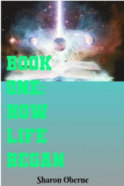 Sharon Oberne - Book One: How Life Began, E-bok