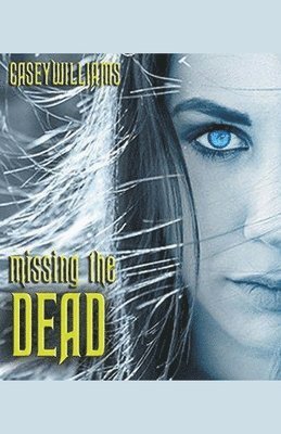 Casey Williams - Missing The Dead, Häftad