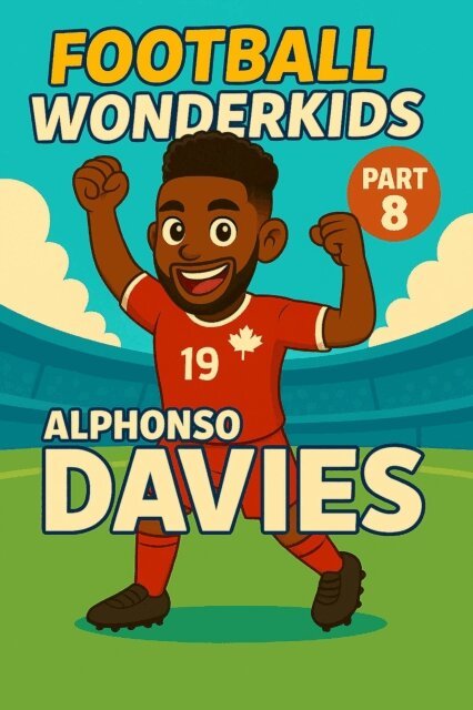 Harald Sesselmann - Football Wonderkids: Alphonso Davies, E-bok
