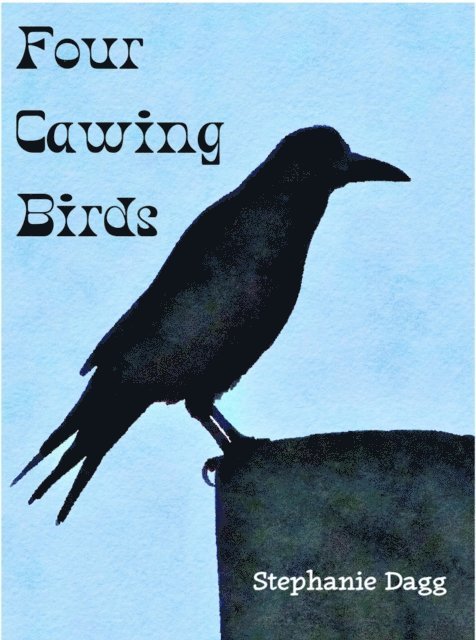 Stephanie Dagg - Four Cawing Birds, E-bok