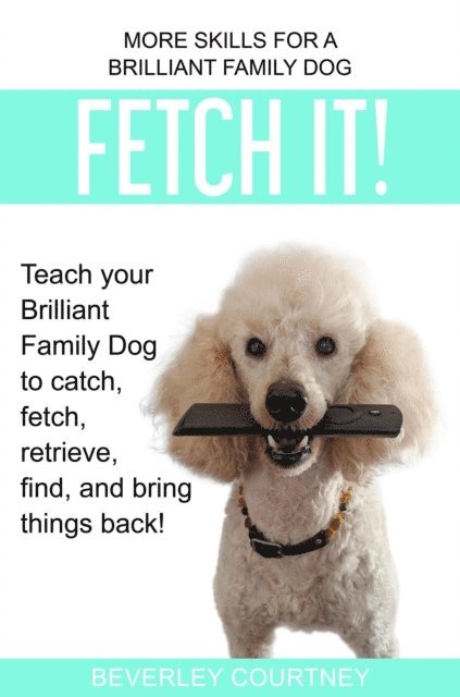 Beverley Courtney - Fetch It!, E-bok. Tillgänglighet: Lägg i varukorg