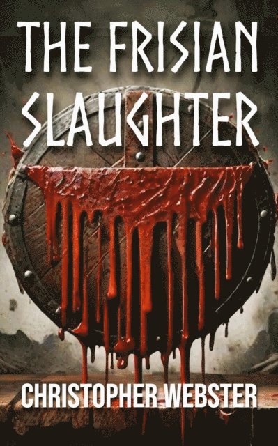 Christopher Webster - Freswael: The Frisian Slaughter, E-bok