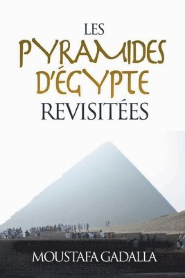 Moustafa Gadalla - Les Pyramides D'Égypte Revisitées, Häftad
