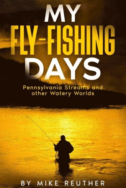Mike Reuther - My Fly-Fishing Days, E-bok. Tillgänglighet: Lägg i varukorg