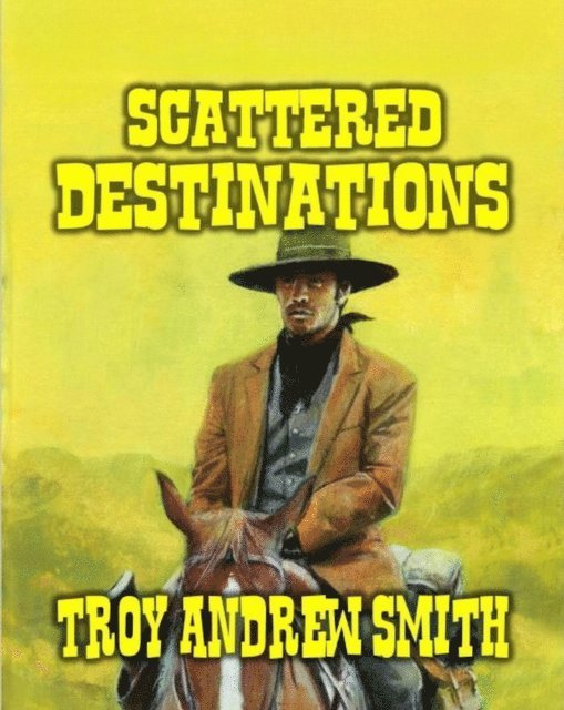 Troy Andrew Smith - Scattered Destinations, E-bok