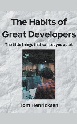 Tom Henricksen - Habits of Great Developers, Häftad. Tillgänglighet: Lägg i varukorg