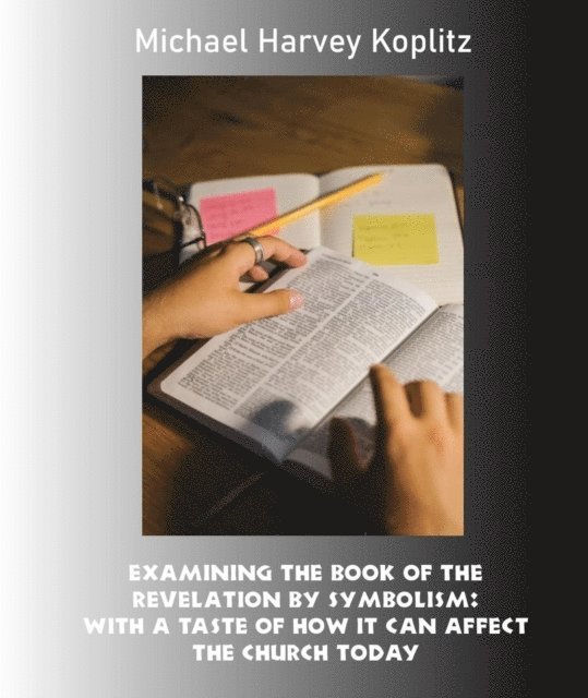 Michael Harvey Koplitz - Examining the Book of the Revelation by Symbolism, E-bok