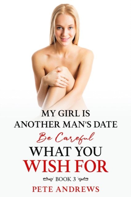 Pete Andrews - My Girl Is Another Man's Date - Be Careful What You Wish For Book 3, E-bok