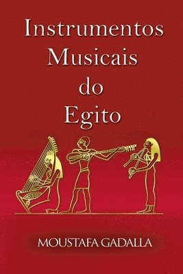 Moustafa Gadalla - Instrumentos Musicais Do Egito, Häftad