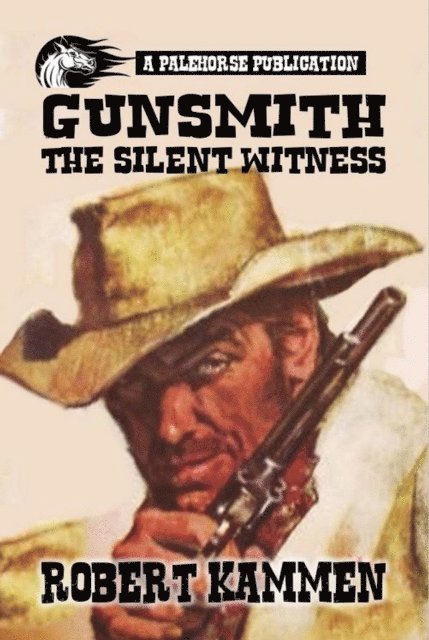 Robert Kammen - Gunsmith - The Silent Witness., E-bok