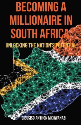 Sibusiso Anthon Mkhwanazi - Becoming A Millionaire In South Africa, Häftad. Tillgänglighet: Lägg i varukorg