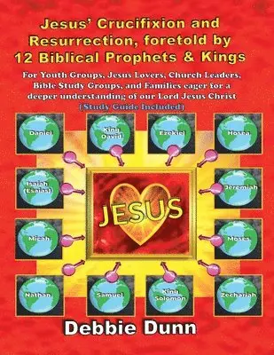 Debbie Dunn - Jesus' Crucifixion and Resurrection, foretold by 12 Biblical Prophets & Kings (Study Guide included), Häftad. Tillgänglighet: Lägg i varukorg