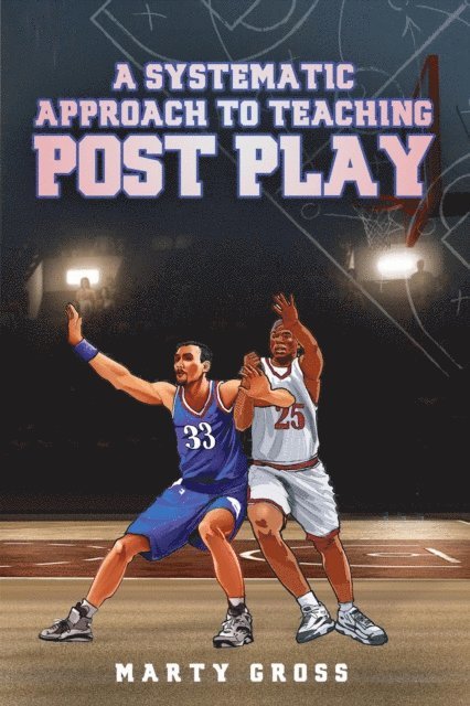 Martin Gross - Systematic Approach to Teaching Post Play, E-bok