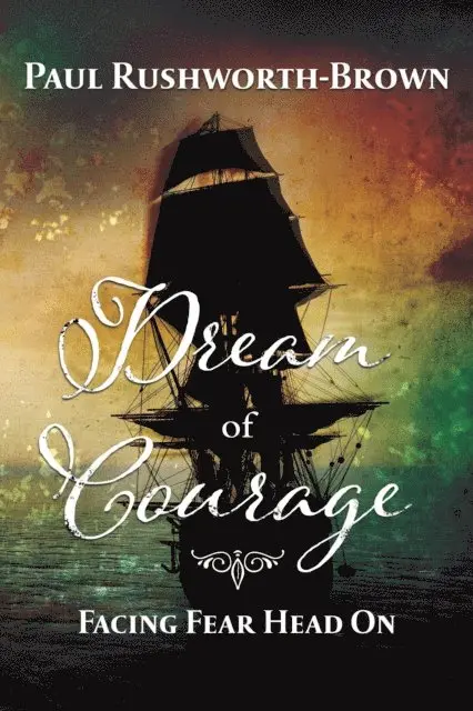 Paul Rushworth-Brown - Dream of Courage: Facing Fear Head On, E-bok. Tillgänglighet: Lägg i varukorg