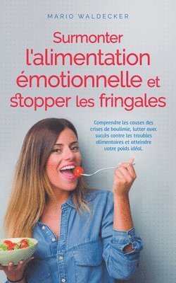 Mario Waldecker - Surmonter l'alimentation émotionnelle et stopper les fringales, Häftad