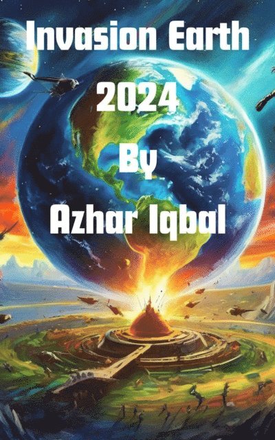 Azhar Iqbal - Invasion Earth 2024, E-bok