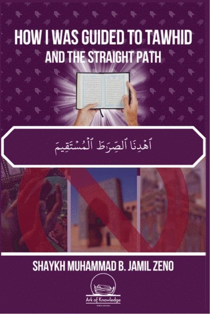 Shaykh Muhammad B. Jamil Zeno - How I Was Guided To Tawhid And The Straight Path, E-bok