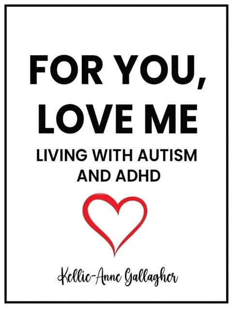 Kellie-Anne Gallagher - For You, Love Me: Living with Autism and ADHD, E-bok. Tillgänglighet: Lägg i varukorg