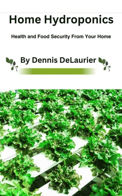 Dennis DeLaurier - Home Hydroponics, E-bok. Tillgänglighet: Lägg i varukorg