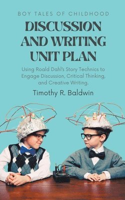 Timothy R Baldwin - Boy Tales of Childhood Discussion and Writing Unit Plan, Häftad. Tillgänglighet: Lägg i varukorg