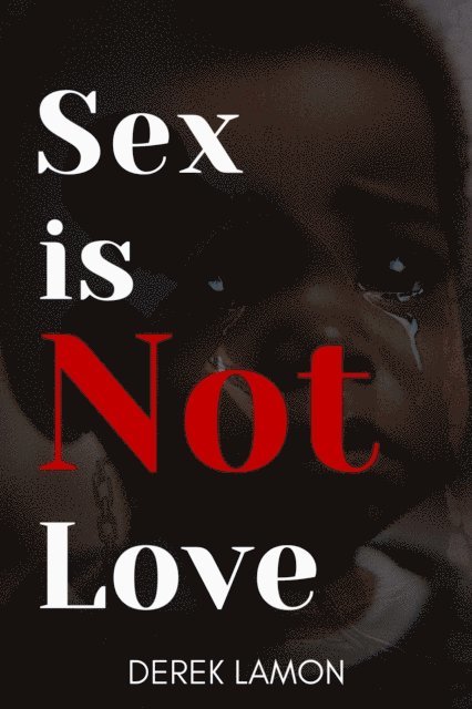 Derek Lamon - Sex is not Love, E-bok. Tillgänglighet: Lägg i varukorg