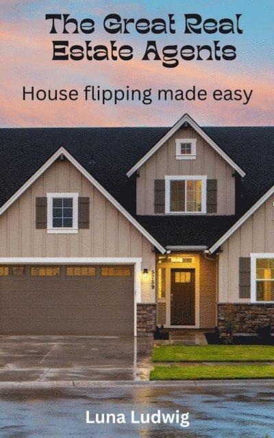 Marie Moreno - Great Real Estate Agents, House Flipping Made Easy, E-bok. Tillgänglighet: Lägg i varukorg