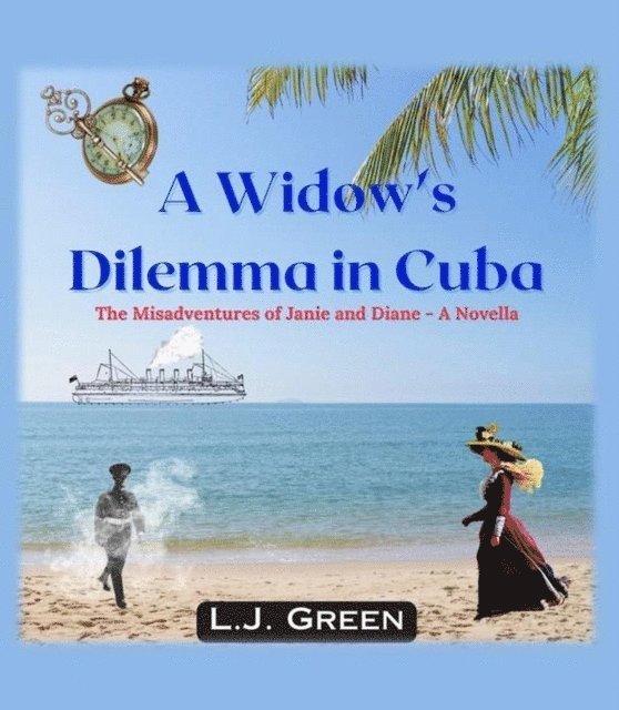 LJ Green - Widow's Dilemma in Cuba, E-bok