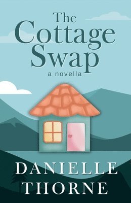 Danielle Thorne - Cottage Swap, Häftad