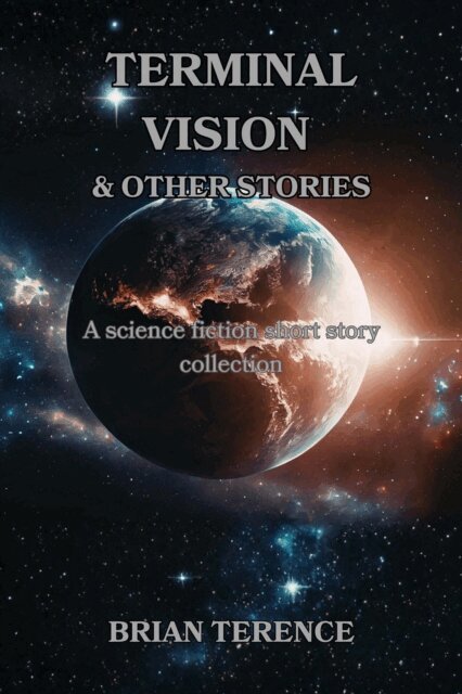 Brian Terence - Terminal Vision & Other Stories, E-bok