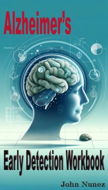 John Nunez - Alzheimer's: Early Detection Workbook, E-bok. Tillgänglighet: Lägg i varukorg