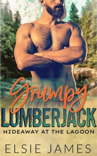 Elsie James - Grumpy Lumberjack: Hideaway at the Lagoon, E-bok