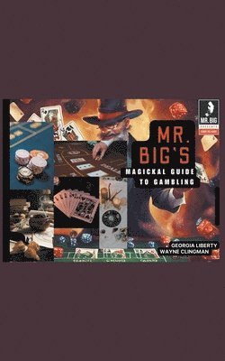 Georgia Liberty, Wayne Clingman - Mr. Big's Magickal Guide to Gambling, Häftad. Tillgänglighet: Lägg i varukorg