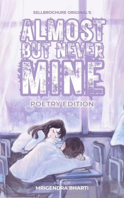Mrigendra Bharti - Almost But Never Mine, E-bok