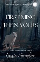 Cassia Moonglen - First Mine Then Yours, Häftad. Tillgänglighet: Lägg i varukorg